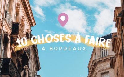 10 Choses à faire à Bordeaux